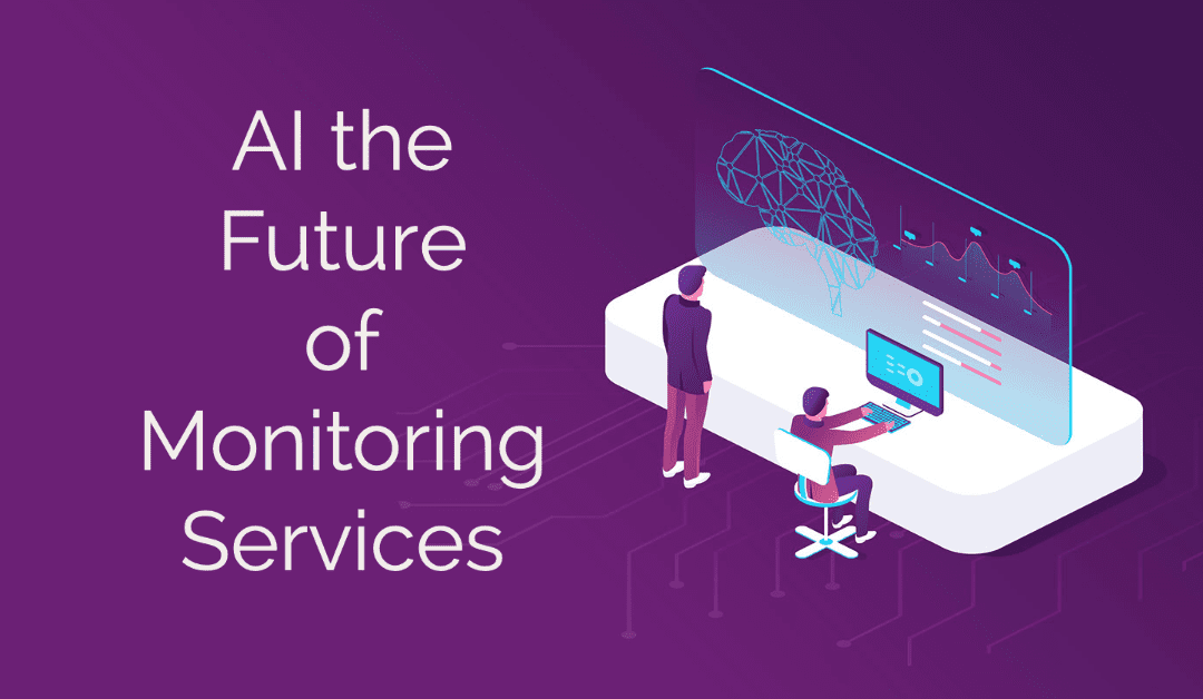 AI the Future of Monitoring Services