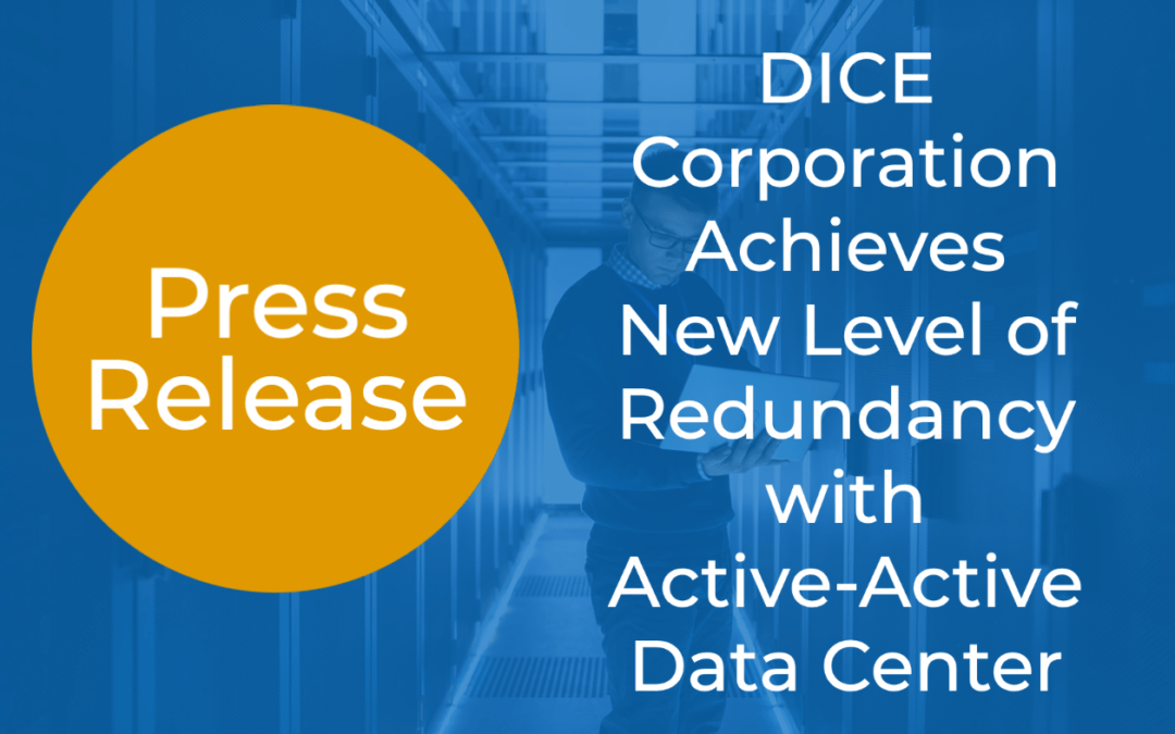 DICE Corporation Achieves New Level of Redundancy with Active-Active Data Center